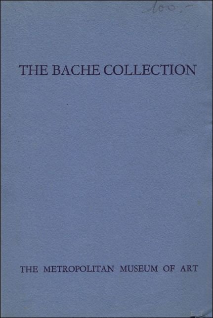 THE BACHE COLLECTION. A CATALOGUE OF PAINTINGS IN THE BACHE …