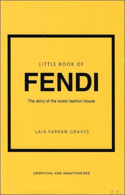 THE LITTLE BOOK OF FENDI : The Story of the …