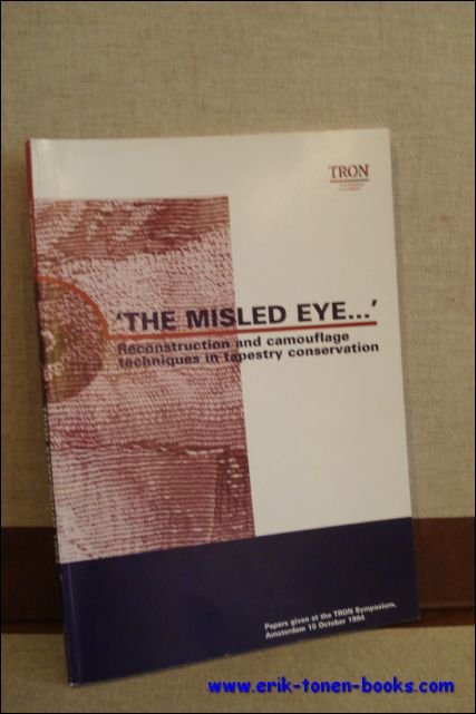 THE MISLED EYE.' RECONSTRUCTION AND CAMOUFLAGE TECHNIQUES IN TAPESTRY CONSERVATION,