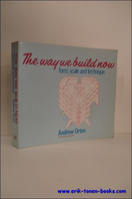 THE WAY WE BUILD NOW. FORM, SCALE AND TECHNIQUE,
