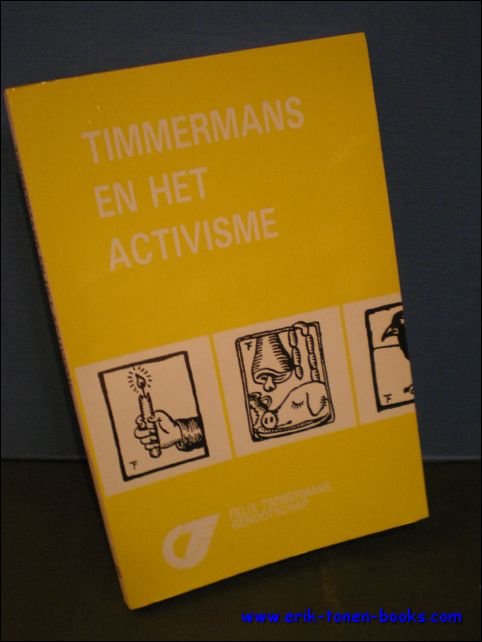 Timmermans en het activisme. 19e Jaarboek 1991 van het Felix …
