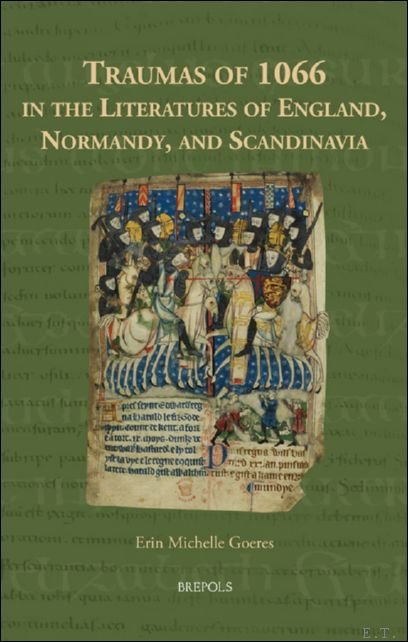 Traumas of 1066 in the Literatures of England, Normandy, and …