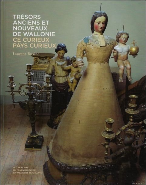 Tresors anciens et nouveaux de Wallonie. Ce curieux pays curieux