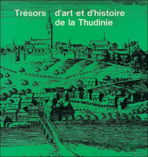 Tresors d'art et d'histoire de la Thudinie.