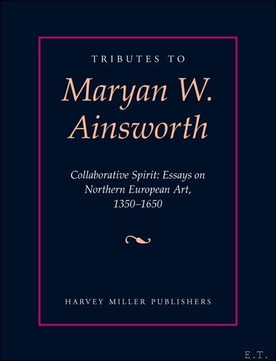 Tributes to Maryan W. Ainsworth Collaborative Spirit: Essays on Northern …
