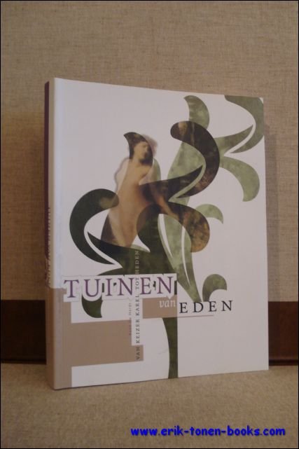 TUINEN VAN EDEN, van Keizer Karel tot heden