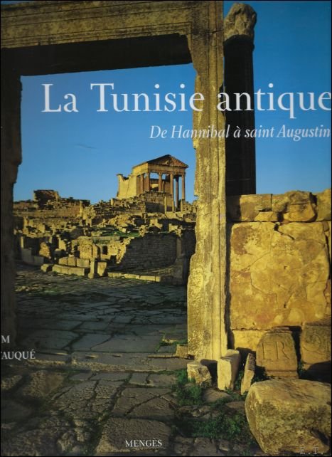 Tunisie antique:De Hannibal a Saint Augustin