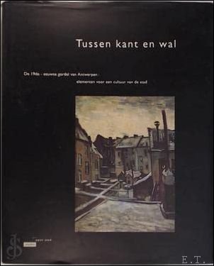 TUSSEN KANT EN WAL. DE 19e EEUWSE GORDEL VAN ANTWERPEN …