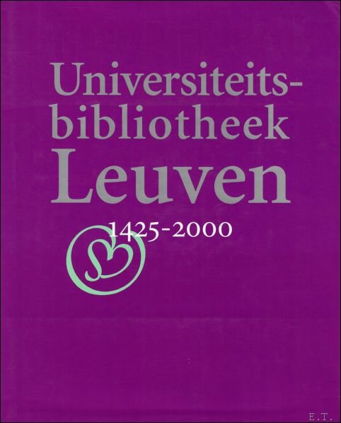 UNIVERSITEITSBIBLIOTHEEK LEUVEN 1425 - 2000,