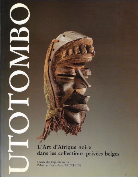 Utotombo: kunst uit Zwart-Afrika in Belgisch priv -bezit.