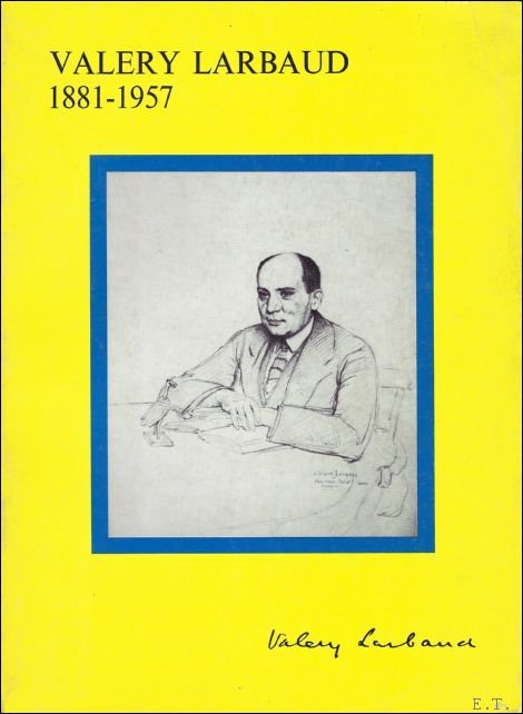VALERY LARBAUD 1881 - 1957.