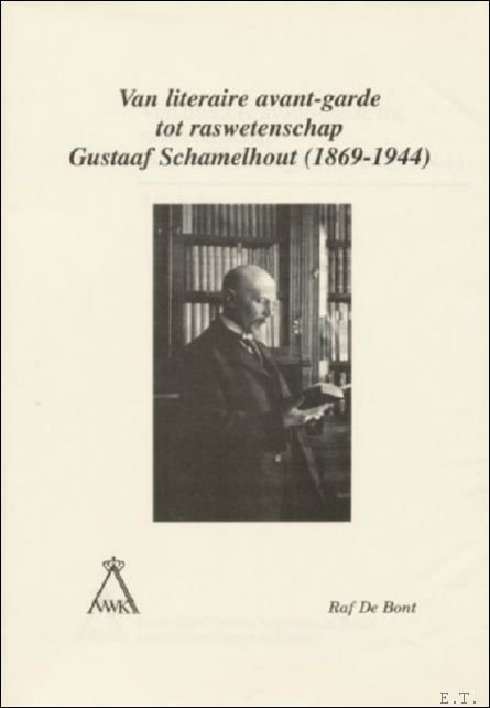 Van literaire avant-garde tot raswetenschap. Gustaaf Schamelhout (1869-1944).