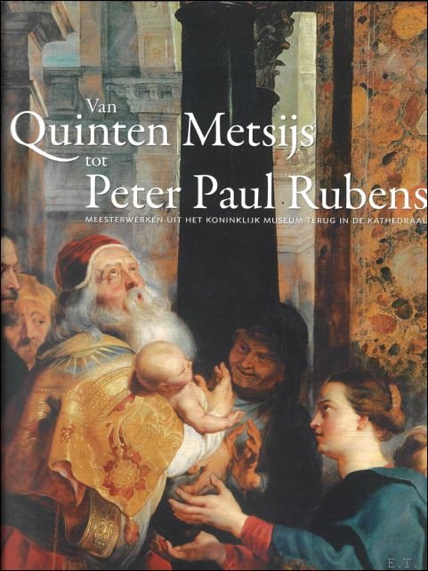 Van Quinten Metsys tot Rubens, Meesterwerken uit het Koninklijk Museum …