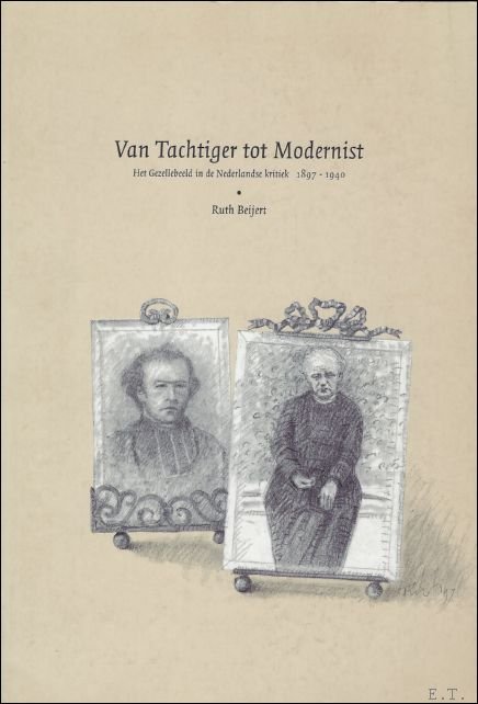 VAN TACHTIGER TOT MODERNIST. HET GEZELLEBEELD IN DE NEDERLANDSE KRITIEK …