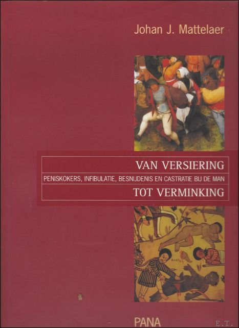 Van versiering tot verminking : peniskokers, infibulatie, besnijdenis en castratie …