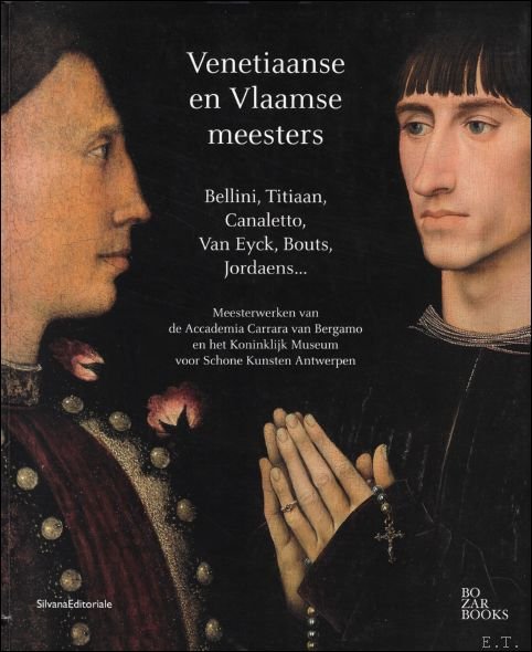 Venetiaanse en Vlaamse Meesters,Bellini, Tiziano, Canaletto - Van Eyck, Bouts, …