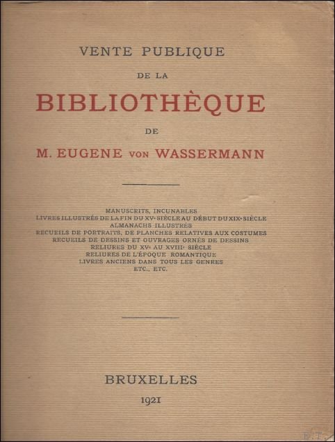 VENTE PUBLIQUE DE LA BIBLIOTHEQUE DE M. EUGENE VON WASSERMANN. …