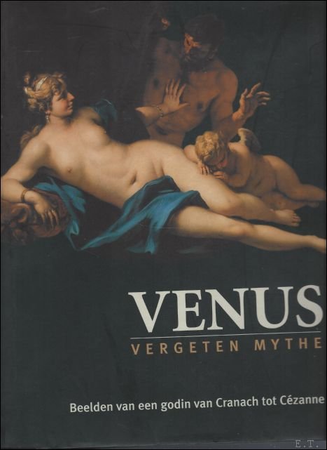 VENUS. VERGETEN MYTHE. VOORSTELLINGEN VAN EEN GODIN VAN CRANACH TOT …