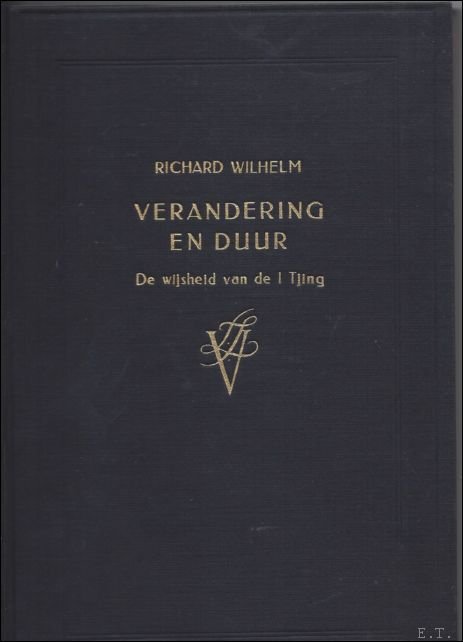 VERANDERING EN DUUR. DE WIJSHEID VAN DE I TJING.