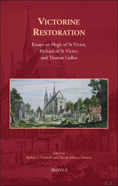 Victorine Restoration. Essays on Hugh of St Victor, Richard of …