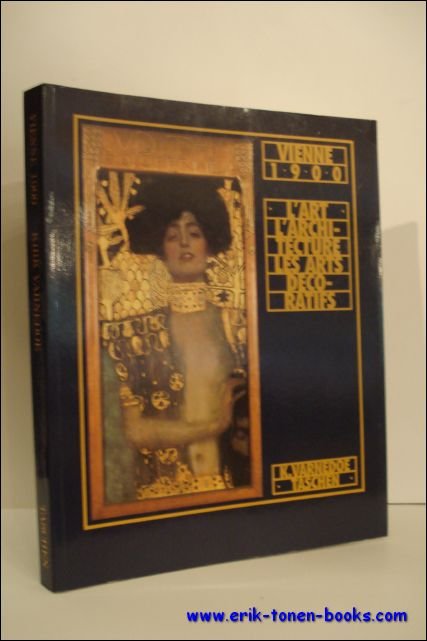 VIENNE 1900. L'ART - L'ARCHITECTURE - LES ARTS DECORATIFS,