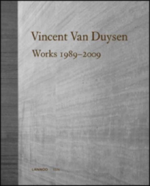 VINCENT VAN DUYSEN WORKS 1989-2009,