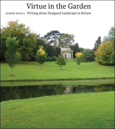 Virtue in the Garden. Writing about Designed Landscape in Britain