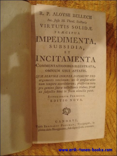 VIRTUTIS SOLIDAE PRAECIPUA IMPEDIMENTA, SUBSIDIA, ET INCITAMENTA COMMENTATIONIBUS ILLUSTRATA, OMNIUM …