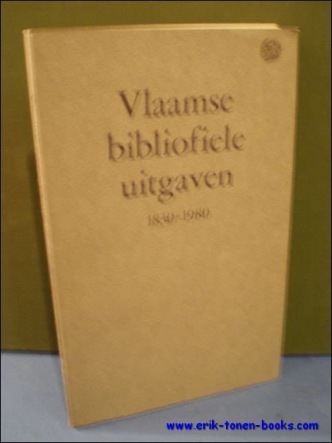 VLAAMSE BIBLIOFIELE UITGAVEN 1830-1980. NEDERLANDSE LETTERKUNDE IN BELGIE. TENTOONSTELLINGSCATALOGUS,