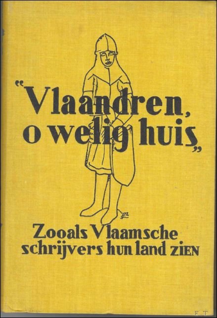 VLAANDEREN O WELIG HUIS. ZOOALS VLAAMSCHE SCHRIJVERS HUN LAND ZIEN.