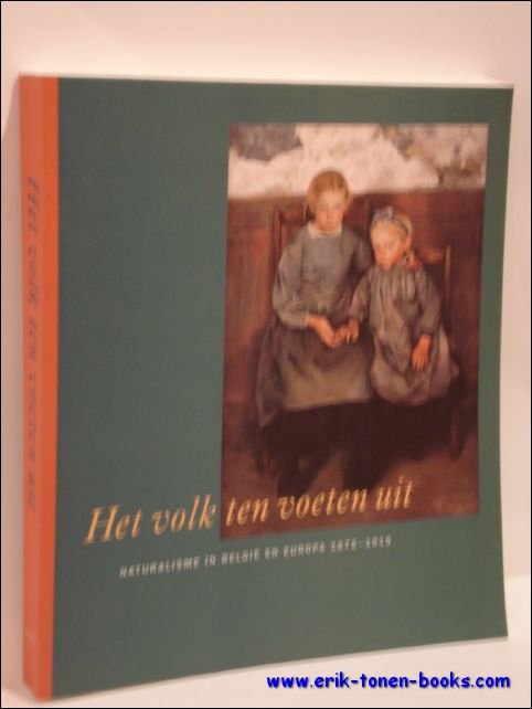volk ten voeten uit. Naturalisme in Belgie en Europa 1875-1915