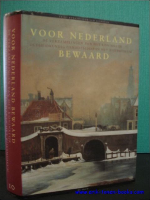 VOOR NEDERLAND BEWAARD. DE VERZAMELINGEN VAN HET KONINKLIJK OUDHEIDKUNDIG GENOOTSCHAP …