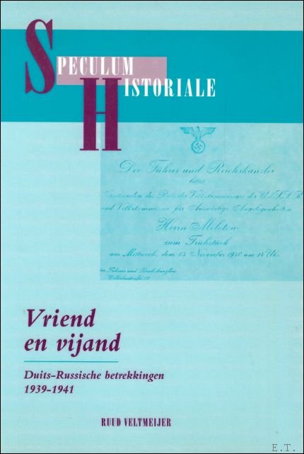 VRIEND EN VIJAND. DUITS-RUSSISCHE BETREKKINGEN 1939 - 1941.