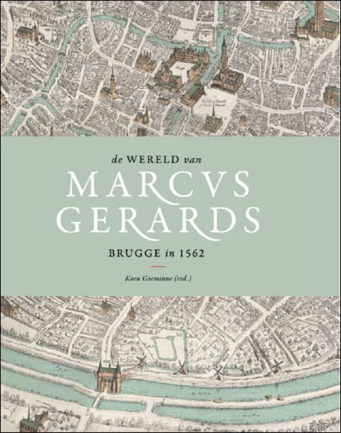 wereld van Marcus Gerards. Brugge in 1562