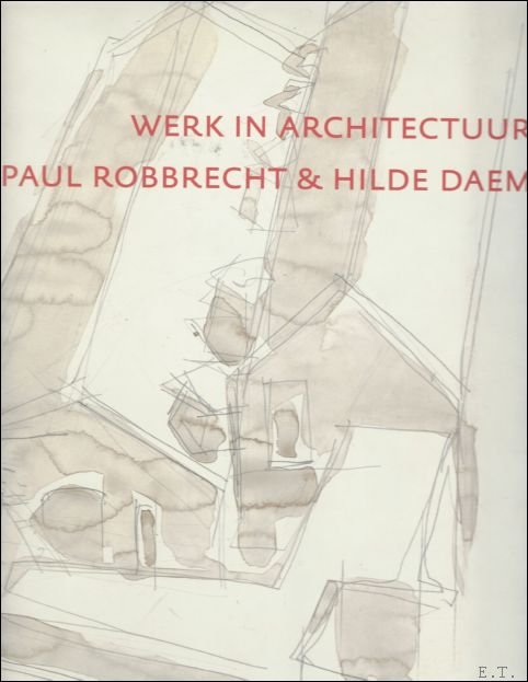 Werk in architectuur Paul Robbrecht en Hilde Daem