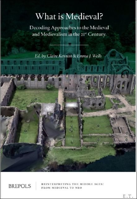 What is Medieval? Decoding Approaches to the Medieval and Medievalism …