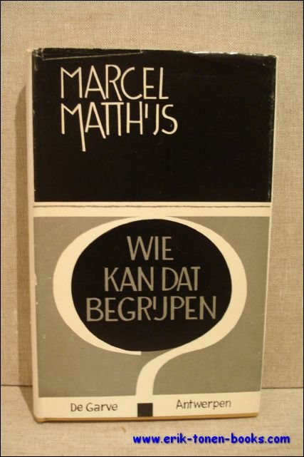 WIE KAN DAT BEGRIJPEN .?