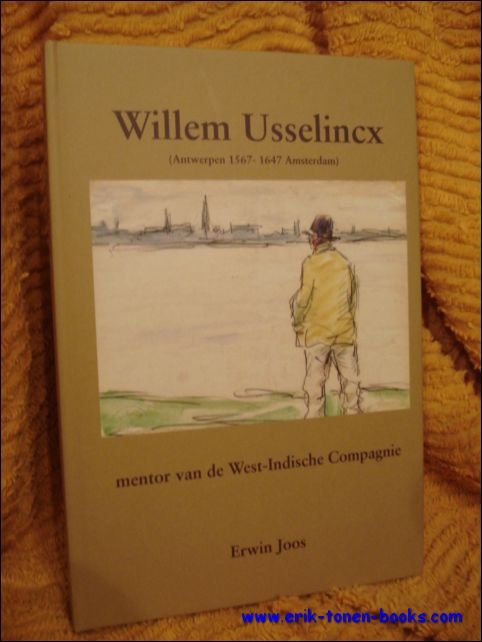 Willem Usselincx, mentor van de West-indische Compagnie, met illustraties Van …