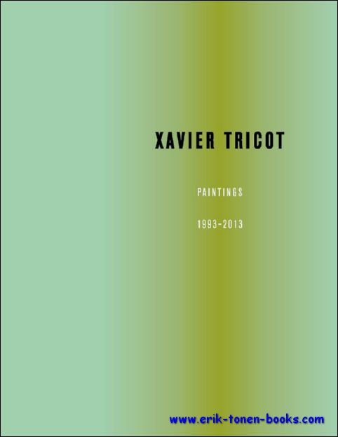 Xavier Tricot Paintings 1993-2013.