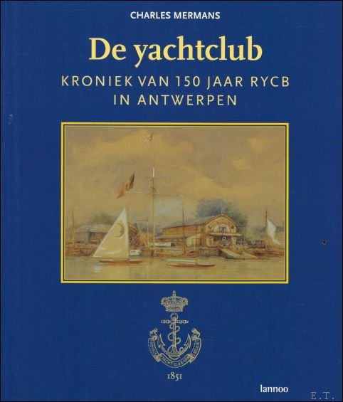 yachtclub : kroniek van 150 jaar RYCB in Antwerpen
