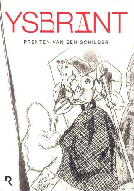 Ysbrant. Prenten van een schilder / Ysbrant. Prenten van een …