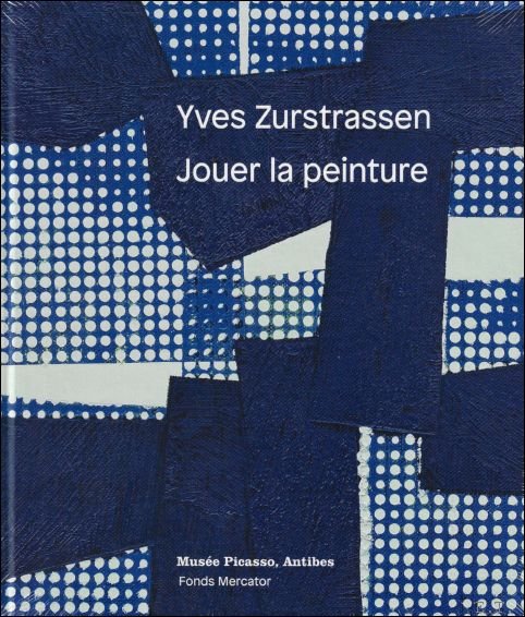 YVES ZURSTRASSEN : JOUER LA PEINTURE