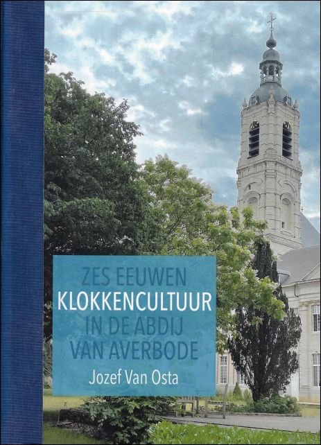 ZES EEUWEN KLOKKENCULTUUR IN DE ABDIJ VAN AVERBODE