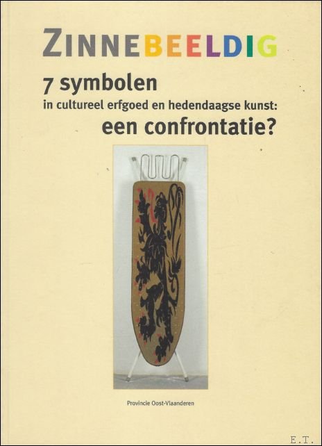 Zinnebeeldig. 7 symbolen in cultureel erfgoed en hedendaagse kunst : …