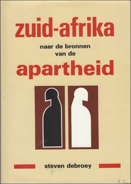 ZUID-AFRIKA. naar de bronnen van de apartheid.