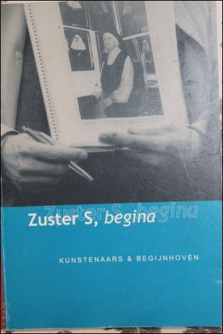 Zuster S, begina. Kunstenaars en begijnhoven.
