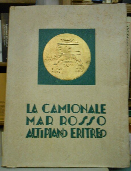 LA CAMIONALE MAR ROSSO - ALTIPIANO ERITREO (MASSAUA - NEFASIT …