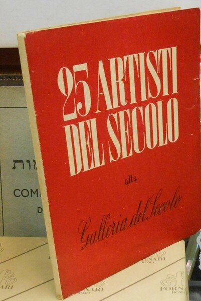 25 ARTISTI DEL SECOLO ALLA GALLERIA DEL SECOLO