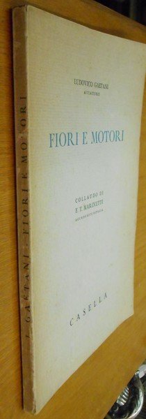FIORI E MOTORI - COLLAUDO DI F.T. MARINETTI - CON …
