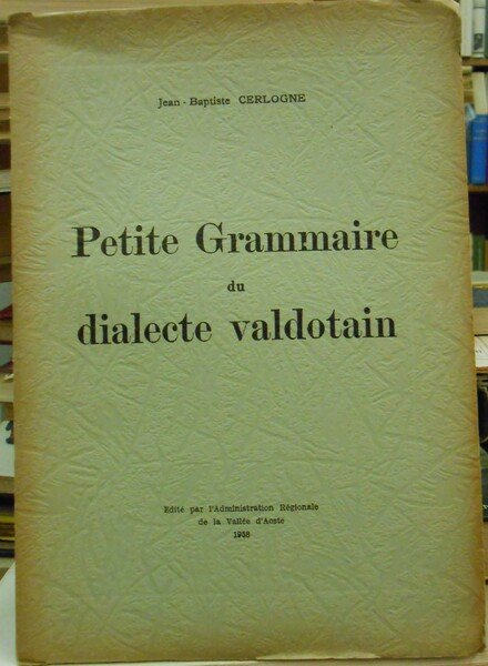 PETITE GRAMMAIRE DU DIALECTE VALDOTAIN